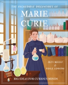 The Incredible Discoveries of Marie Curie - Woolf, Alex