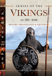 Image for Armies of the Vikings, AD 793-1066: History, Organization and Equipment