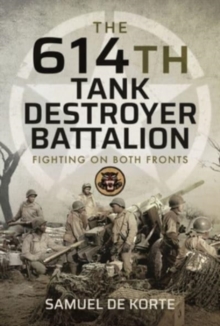 The 614th Tank Destroyer Battalion: Fighting on Both Fronts