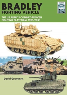 Bradley Fighting Vehicle: The US Army’s Combat-Proven Fighting Platform, 1981-2021