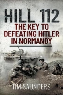 Image for Hill 112  : the key to defeating Hitler in Normandy