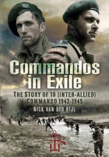 Commandos in Exile: The Story of 10 (Inter-Allied) Commando, 1942 1945