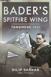 Bader’s Spitfire Wing: Tangmere 1941