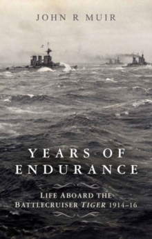 Image for Years of Endurance: Life Aboard the Battlecruiser Tiger 1914-16