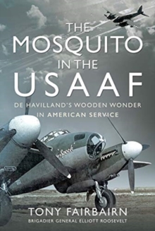 Mosquito in the USAAF: De Havilland’s Wooden Wonder in American Service