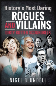 Image for History's Most Daring Rogues and Villains: Dirty Rotten Scoundrels