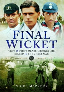 Image for Final wicket  : test and first-class cricketers killed in the Great War