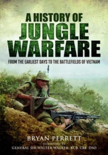 A History of Jungle Warfare: From the Earliest Days to the Battlefields of Vietnam