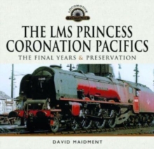 Image for The LMS Princess Coronation Pacifics, The Final Years & Preservation