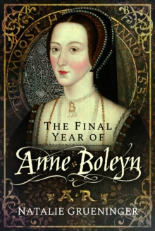 Image for The Final Year of Anne Boleyn