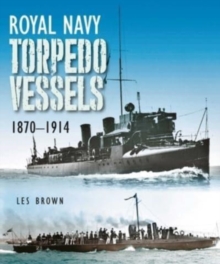 Royal Navy Torpedo Vessels: 1870 – 1914