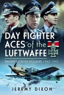 Day Fighter Aces of the Luftwaffe: Knight’s Cross Holders 1943-1945