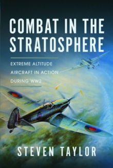 Image for Combat in the stratosphere  : extreme altitude aircraft in action during WW2