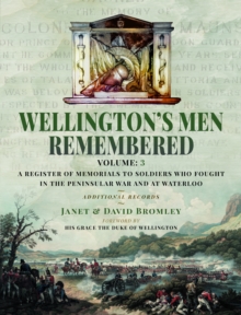 Image for Wellington's men remembered  : a register of memorials to soldiers who fought in the Peninsular War and at WaterlooVolume III