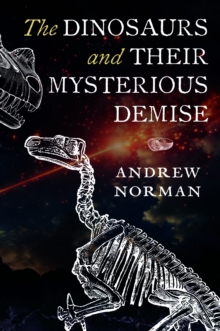 Image for The Dinosaurs and their Mysterious Demise