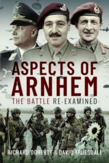 Aspects of Arnhem: The Battle Re-examined