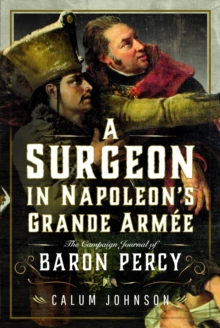 Image for A surgeon in Napoleon's Grande Armâee  : the campaign journal of Baron Percy