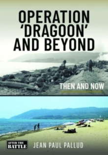 Operation ‘Dragoon’ and Beyond: Then and Now