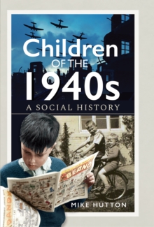 Image for Children of the 1940S: A Social History