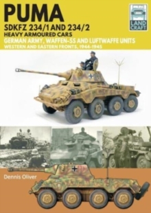 Puma Sdkfz 234/1 and Sdkfz 234/2 Heavy Armoured Cars: German Army and Waffen-SS, Western and Eastern Fronts, 1944-1945