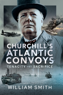 Image for Churchill's Atlantic Convoys: Tenacity & Sacrifice
