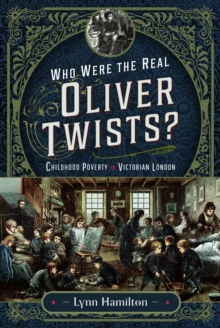 Who Were The Real Oliver Twists?: Childhood Poverty in Victorian London
