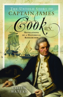 Image for The untold story of Captain James Cook RN  : revelations of a historical researcher
