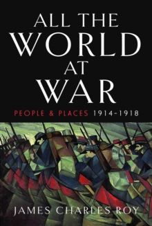 All the World at War: People and Places, 1914–1918