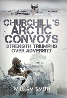 Image for Churchill's Arctic Convoys: Strength Triumphs Over Adversity