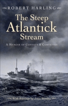 Image for Steep Atlantick Stream: A Memoir of Convoys & Corvettes