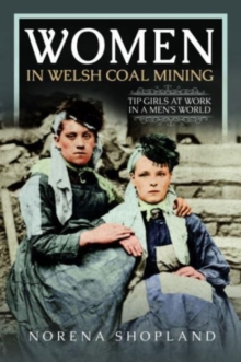 Image for Women in Welsh Coal Mining : Tip Girls at Work in a Men's World