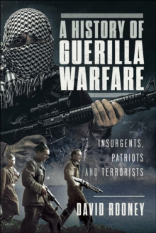 Image for History of Guerilla Warfare: Insurgents, Patriots and Terrorists from Sun Tzu to Bin Laden