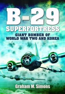 B-29: Superfortress: Giant Bomber of World War 2 and Korea