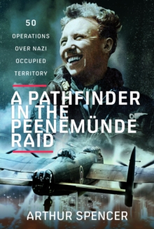Image for A Pathfinder in the Peenemunde Raid : 50 Operations over Nazi Occupied Territory