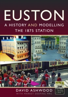 Image for Euston - A history and modelling the 1875 station