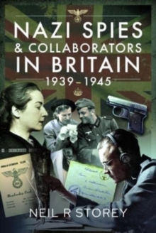 Nazi Spies and Collaborators in Britain, 1939-1945