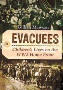 Evacuees: Children’s Lives on the WW2 Home Front