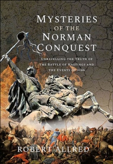Image for Mysteries of the Norman Conquest: Unravelling the Truth of the Battle of Hastings and the Events of 1066