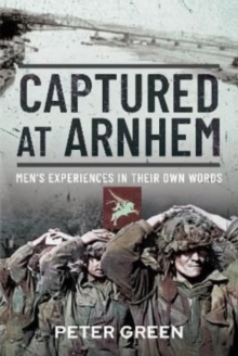 Captured at Arnhem: Men’s Experiences in Their Own Words