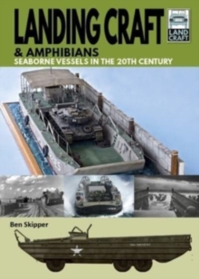 Landing Craft & Amphibians: Seaborne Vessels in the 20th Century