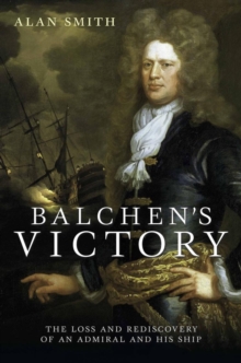 Balchen’s Victory: The Loss and Rediscovery of an Admiral and His Ship