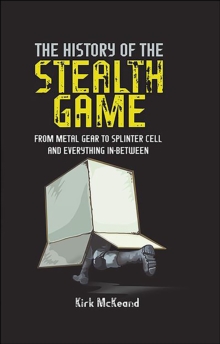 Image for History of the Stealth Game: From Metal Gear to Splinter Cell and Everything in Between