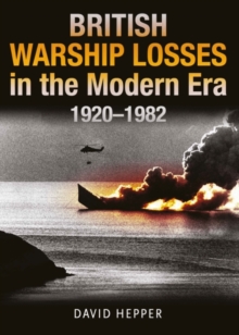 British Warship Losses in the Modern Era: 1920 – 1982