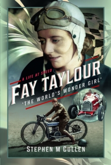 Fay Taylour, ‘The World’s Wonder Girl’: A Life at Speed