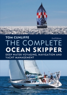 Image for The complete ocean skipper: deep water voyaging, navigation and yacht management