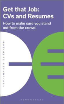 Image for Get That Job - CVs and Resumes: How to Make Sure You Stand Out from the Crowd