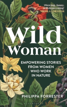 Image for Wild woman  : empowering stories from women who work in nature
