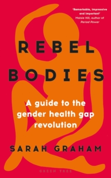 Rebel Bodies: A guide to the gender health gap revolution