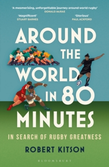 Image for Around the world in 80 minutes  : in search of rugby greatness