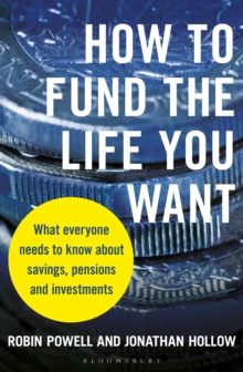 Image for How to fund the life you want  : what everyone needs to know about savings, pensions and investments
